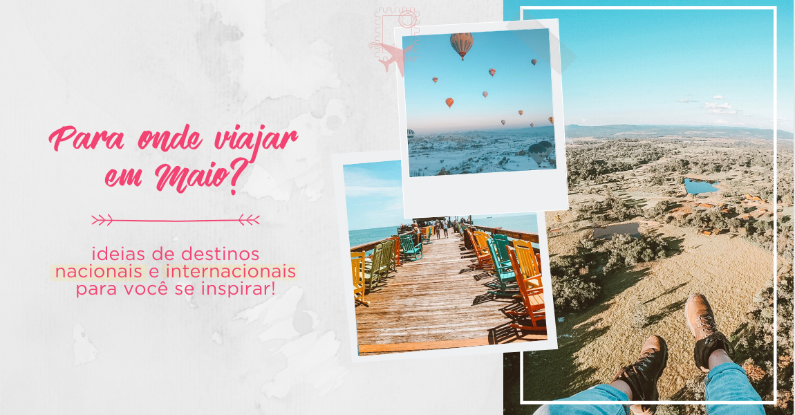 Para onde viajar em MAIO: TOP destinos no Brasil e no exterior