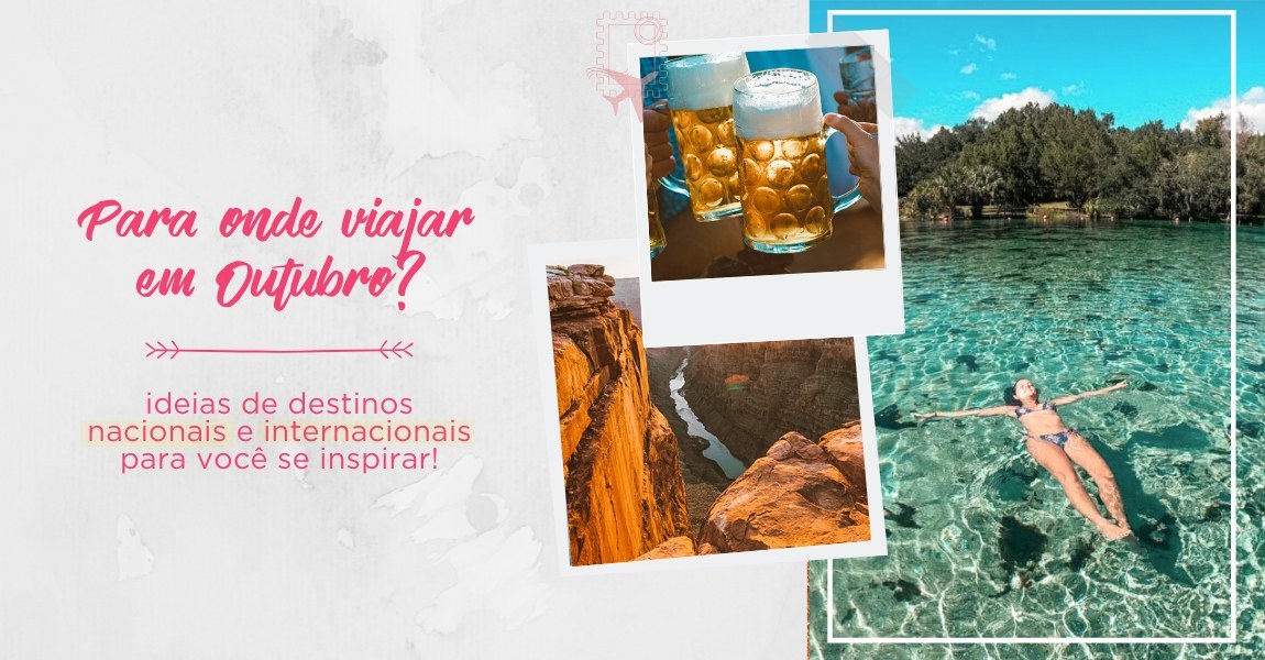 Para onde viajar em OUTUBRO: TOP destinos no Brasil e no exterior
